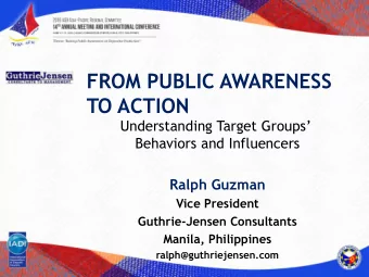 FROM PUBLIC AWARENESS  TO ACTION Understanding Target Groups  Behaviors and Influencers  Ralph