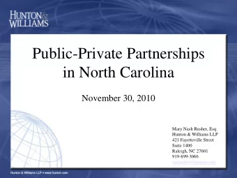 Public-Private Partnerships  in North Carolina November 30, 2010  Mary Nash Rusher, Esq.  Hunton