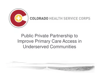 Public Private Partnership to  Improve Primary Care Access in  Underserved Communities  Primary