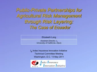 Public-Private Partnerships for  Agricultural Risk Management  through Risk Layering: The Case of
