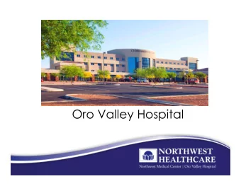Oro Valley Hospital  Oro Valley Hospital (OVH)  146-bed, all private-room acute-care  hospital