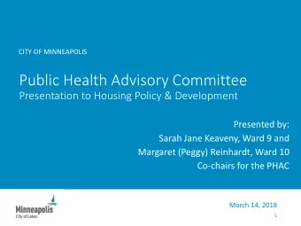 Public Health Advisory Committee  Presentation to Housing Policy &amp; Development  Presented by: