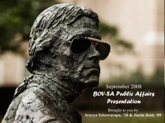 BOV-SA Public Affairs  Presentation  Brought to you by  Sravya Yeleswarapu, 10 &amp; Justin