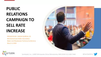 PUBLIC  RELATIONS  CAMPAIGN TO  SELL RATE  INCREASE  PRESENTED BY:  NAEEM QURESHI, PE  Minnesota