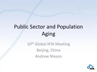 Aging 10 th Global NTA Meeting  Beijing, China  Andrew Mason  Background  Work is very