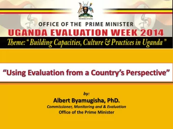 Albert Byamugisha, PhD.  Commissioner, Monitoring and &amp; Evaluation  Office of the Prime
