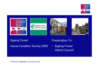 Epping Forest  Presentation To:   Epping Forest  House Condition Survey 2005  District Council