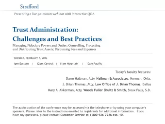 Challenges and Best Practices  Managing Fiduciary Powers and Duties; Controlling, Protecting  and