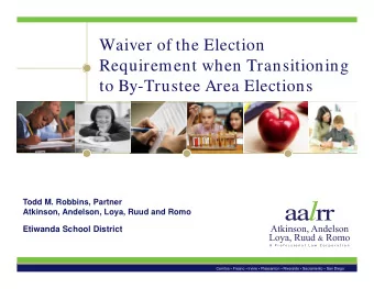 Waiver of the Election  Requirement when Transitioning  to By-Trustee Area Elections  Todd M.