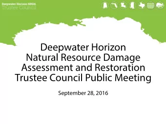 Deepwater Horizon  Natural Resource Damage  Assessment and Restoration  Trustee Council Public