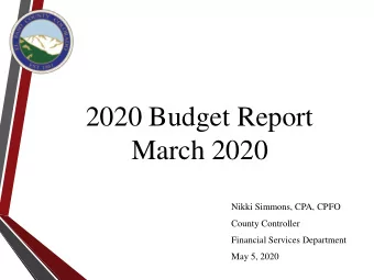 2020 Budget Report  March 2020  Nikki Simmons, CPA, CPFO  County Controller  Financial Services