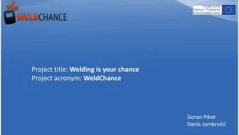 Project title: Welding is your chance Project acronym: WeldChance  Goran Pikot Denis Jambroi