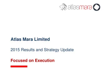 Atlas Mara Limited  2015 Results and Strategy Update  Focused on Execution  Disclaimer  IMPORTANT