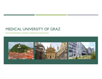 MEDICAL UNIVERSITY OF GRAZ  MULTIDISCIPLINARY COURSE IN PEDIATRIC EDUCATION  GRAZ, AUSTRIA 2 nd