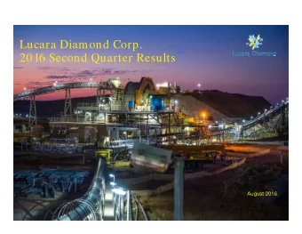 Lucara Diamond Corp.  2016 Second Quarter Results  August 2016  FY16 Q2 Results  Cautionary