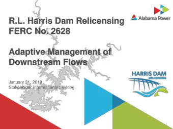 FERC No. 2628  Adaptive Management of  Downstream Flows  January 31, 2018  Stakeholder