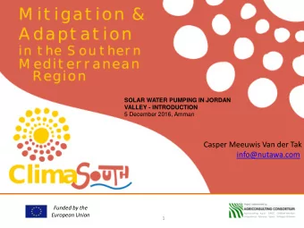Casper Meeuwis Van der Tak info@nutawa.com  Funded by the European Union  1  ClimaSouth Overview