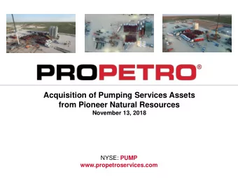 Acquisition of Pumping Services Assets  from Pioneer Natural Resources  November 13, 2018 NYSE: