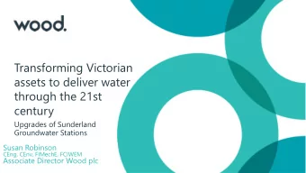 Transforming Victorian  assets to deliver water  through the 21st  century  Upgrades of Sunderland
