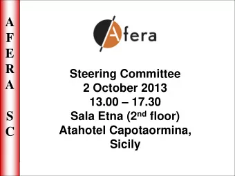 F  E  R  Steering Committee  A  2 October 2013 13.00  17.30 Sala Etna (2 nd floor)  S  Atahotel