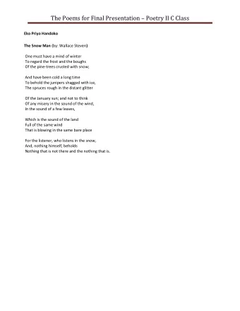 The Poems for Final Presentation  Poetry II C Class  Eko Priyo Handoko The Snow Man (by: Wallace