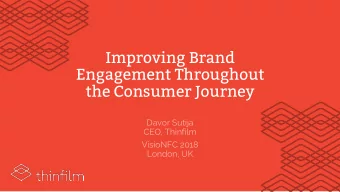Engagement Throughout  the Consumer Journey  Davor Sutija  CEO, Thinfilm  VisioNFC 2018  London, UK