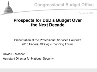 Congressional Budget Office  February 5, 2018  Prospects for DoDs Budget Over  the Next Decade