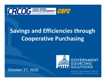 Savings and Efficiencies through  Cooperative Purchasing  October 27, 2016  Why are we here today?