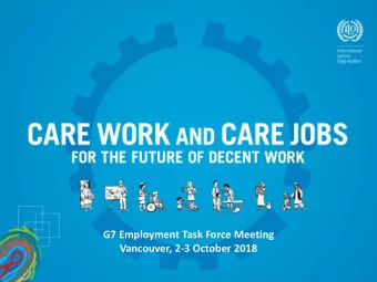 G7 Employment Task Force Meeting  Vancouver, 2-3 October 2018  Care work and care jobs for the