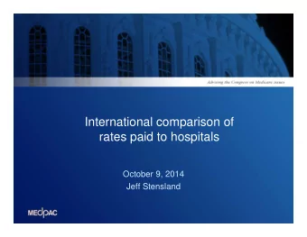 International comparison of  rates paid to hospitals  October 9, 2014  Jeff Stensland