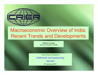 Macroeconomic Overview of India:  Recent Trends and Developments  Recent Trends and Developments