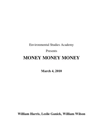 MONEY MONEY MONEY  March 4, 2010  William Harris, Leslie Ganick, William Wilson  1  P  APERWORK