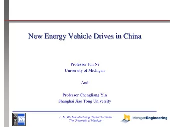New Energy Vehicle Drives in China  New Energy Vehicle Drives in China  Professor Jun Ni