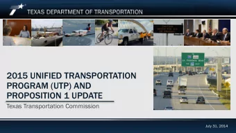 2015 UNIFIED TRANSPORTATION  PROGRAM (UTP) AND PROPOSITION 1 UPDATE  Texas Transportation