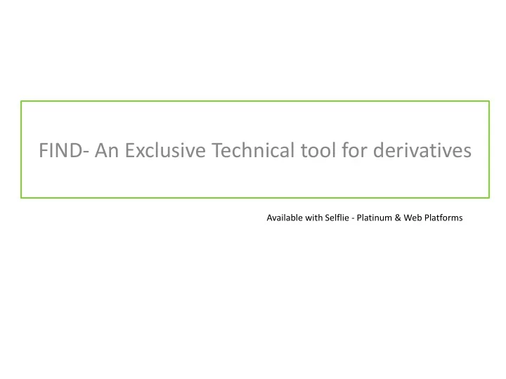 find an exclusive technical tool for derivatives