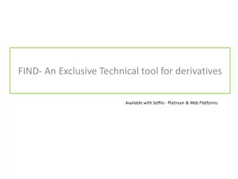 FIND- An Exclusive Technical tool for derivatives  Available with Selflie - Platinum &amp; Web