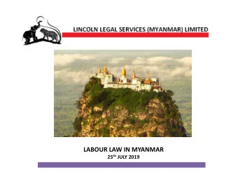 LABOUR LAW IN MYANMAR 25 th JULY 2019  LAW RELATING TO WORKPLACE SAFETY  AND HEALTH  (Pyidaungsu