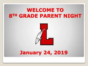 WELCOME TO 8 TH GRADE PARENT NIGHT  January 24, 2019  WELCOME  REMARKS  Mr. Cattani  Principal