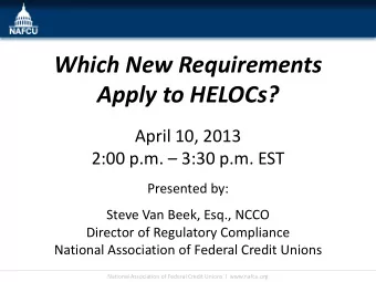 Apply to HELOCs?  April 10, 2013 2:00 p.m.  3:30 p.m. EST  Presented by:  Steve Van Beek, Esq.,