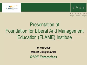 Presentation at  Foundation for Liberal And Management  Education (FLAME) Institute  14 Nov 2009