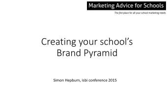 Brand Pyramid  Simon Hepburn, isbi conference 2015  About the workshop  What makes your school