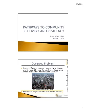 Elizabeth Jordan  April 6, 2012  Problem  POD  Despite efforts to improve community resilience,