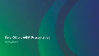 Solo Oil plc AGM Presentation  27 AUGUST 2019 AGM Presentation 27 August 2019  Agenda