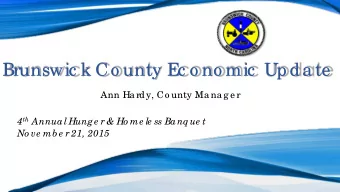 Brunswic k Co unty E  c o no mic  Upda te  Ann Ha rdy, Co unty Ma na g e r 4 th Annual Hung e r