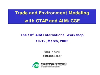 Trade and Environment Modeling  with GTAP and AI M/ CGE The 10 th AI M I nternational Workshop