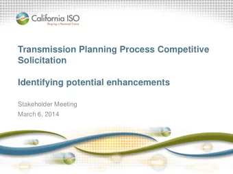 Identifying potential enhancements  Stakeholder Meeting  March 6, 2014  California ISO  Agenda