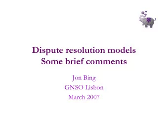 Dispute resolution models  Some brief comments  Jon Bing  GNSO Lisbon  March 2007  Negotiations