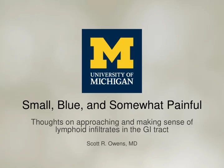 small blue and somewhat painful