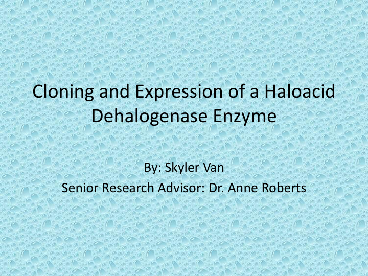 cloning and expression of a haloacid dehalogenase enzyme