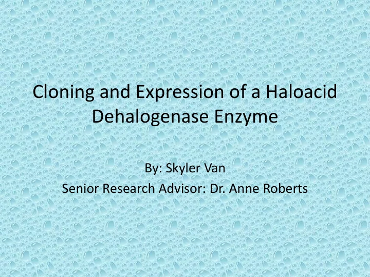cloning and expression of a haloacid dehalogenase enzyme